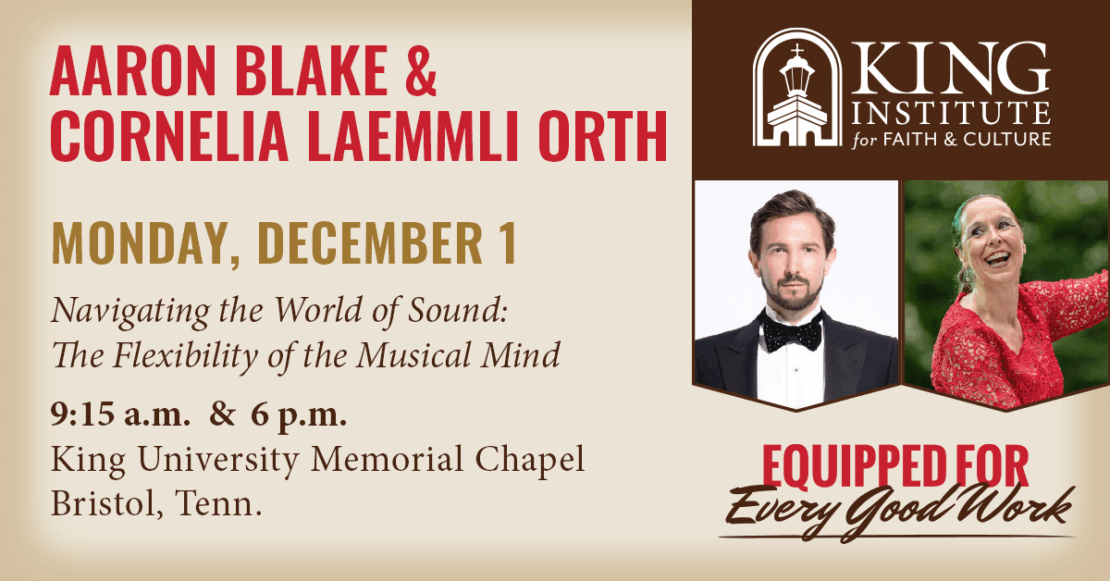 Event flyer for King Institute featuring Aaron Blake in a suit and Cornelia Laemmli Orth conducting. It promotes a talk on musics impact, set for December 1 at King University Memorial Chapel, Bristol, TN, at 9:15 a.m. and 6 p.m.
